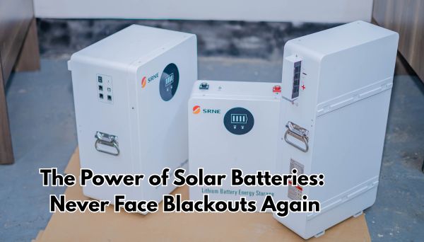 The Power of Solar Batteries: Never Face Blackouts Again
