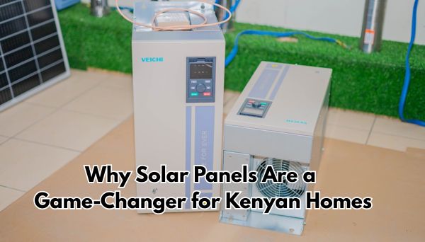 Why Solar Panels Are a Game-Changer for Kenyan Homes